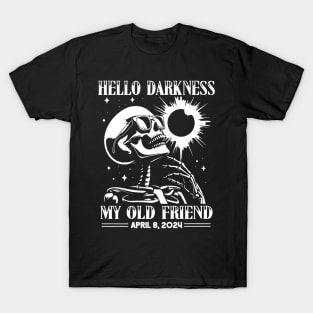 Hello Darkness My Old Friend Solar Eclipse Of April 8, 2024 T-Shirt